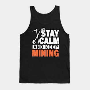 Stay Calm and Keep Mining Tank Top